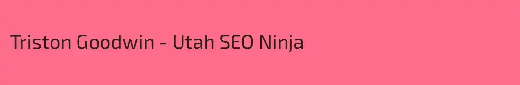 Triston Goodwin - Utah SEO Ninja